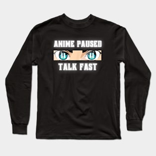 anime paused talk fast Long Sleeve T-Shirt